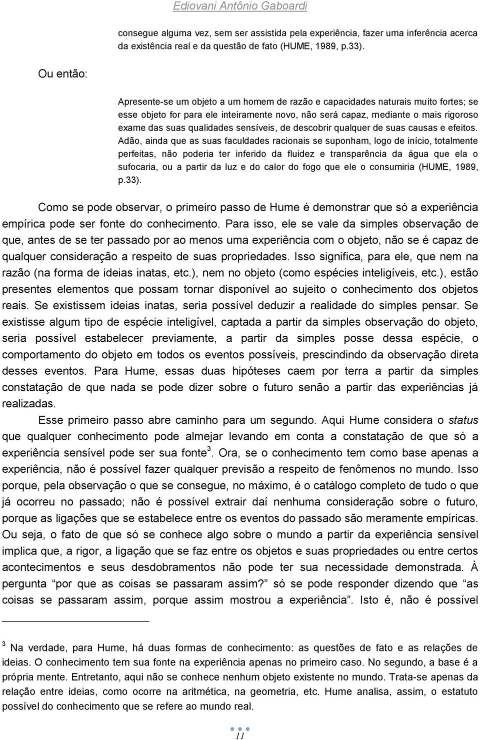 qualidades sensíveis, de descobrir qualquer de suas causas e efeitos.