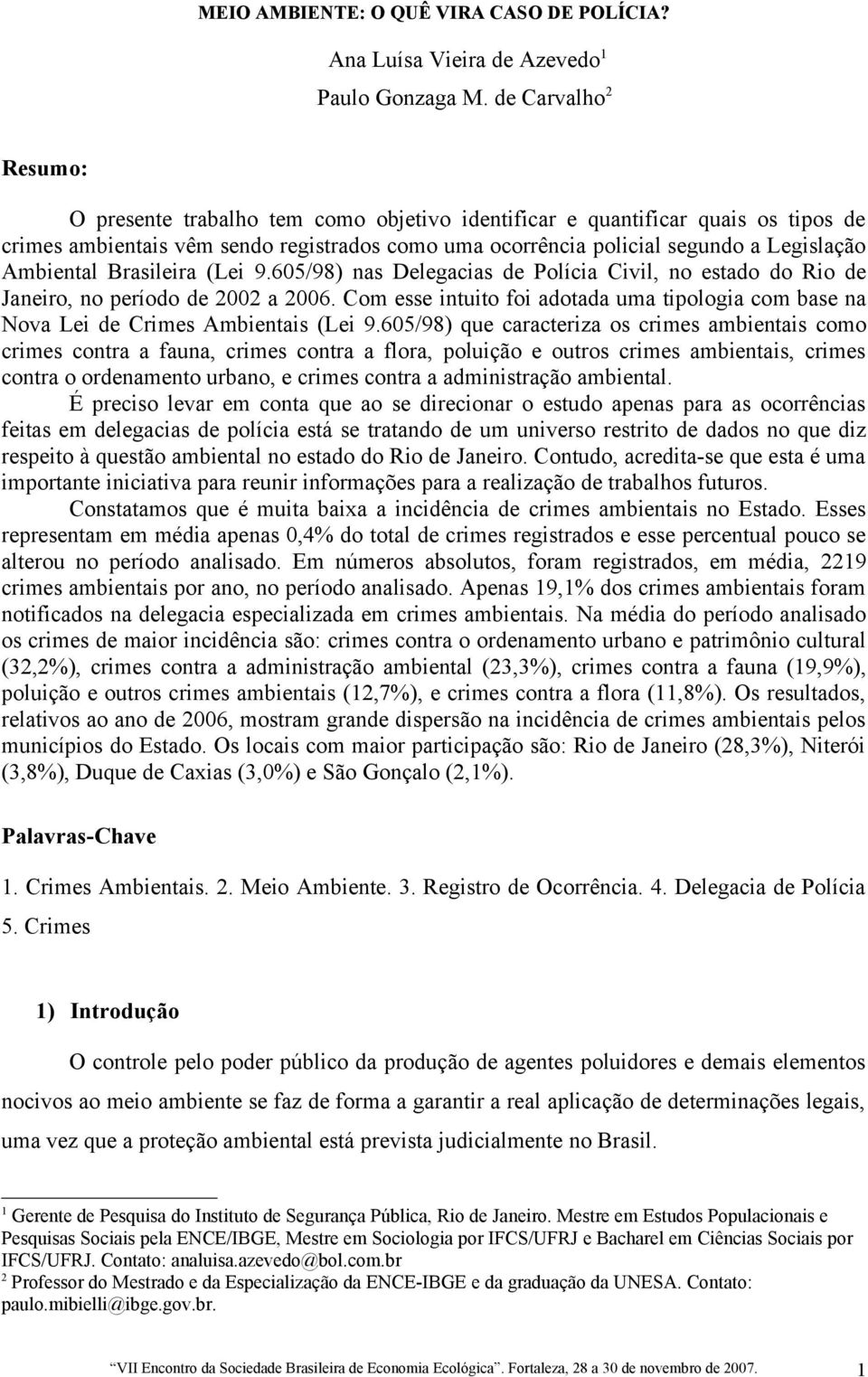 Ambiental Brasileira (Lei 9.605/98) nas Delegacias de Polícia Civil, no estado do Rio de Janeiro, no período de 2002 a 2006.