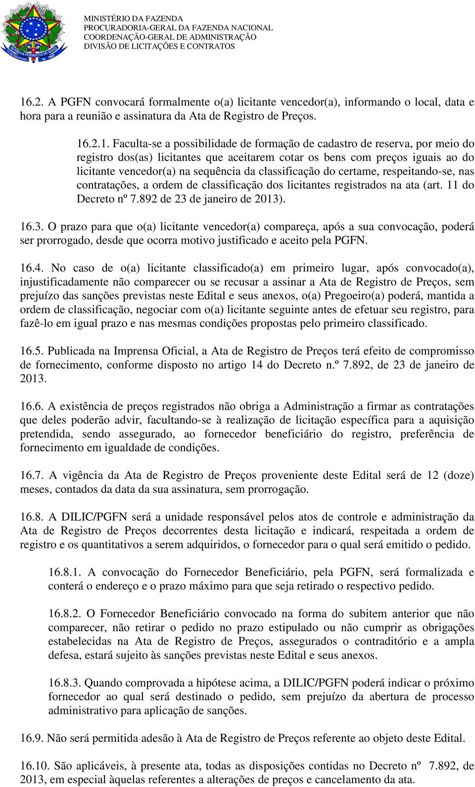 contratações, a ordem de classificação dos licitantes registrados na ata (art. 11 do Decreto nº 7.892 de 23 