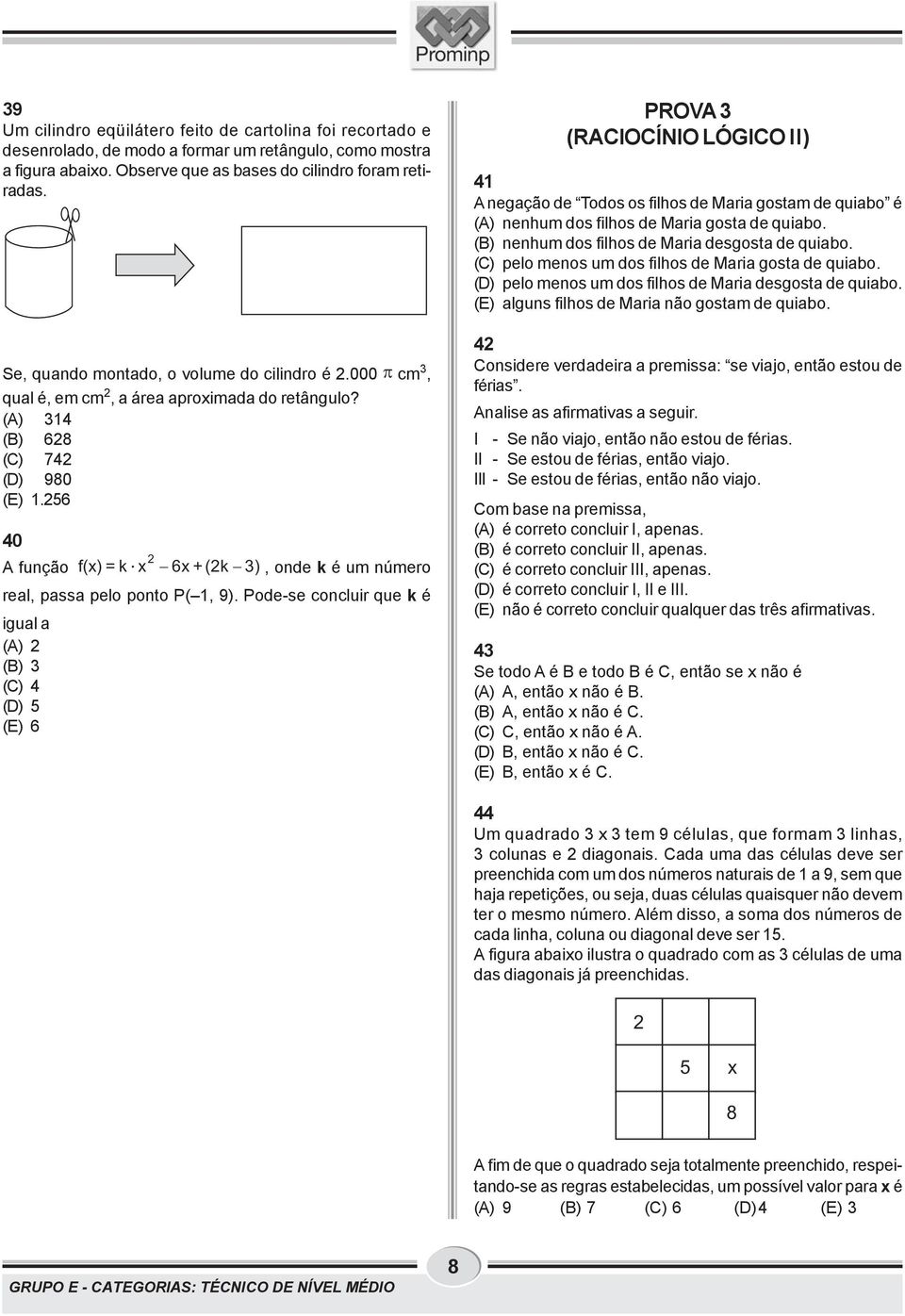 256 40 2 A função f(x) = k x 6x + (2k 3), onde k é um número real, passa pelo ponto P( 1, 9).