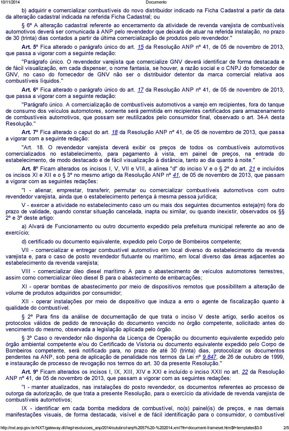 (trinta) dias contados a partir da última comercialização de produtos pelo revendedor." Art. 5º Fica alterado o parágrafo único do art.