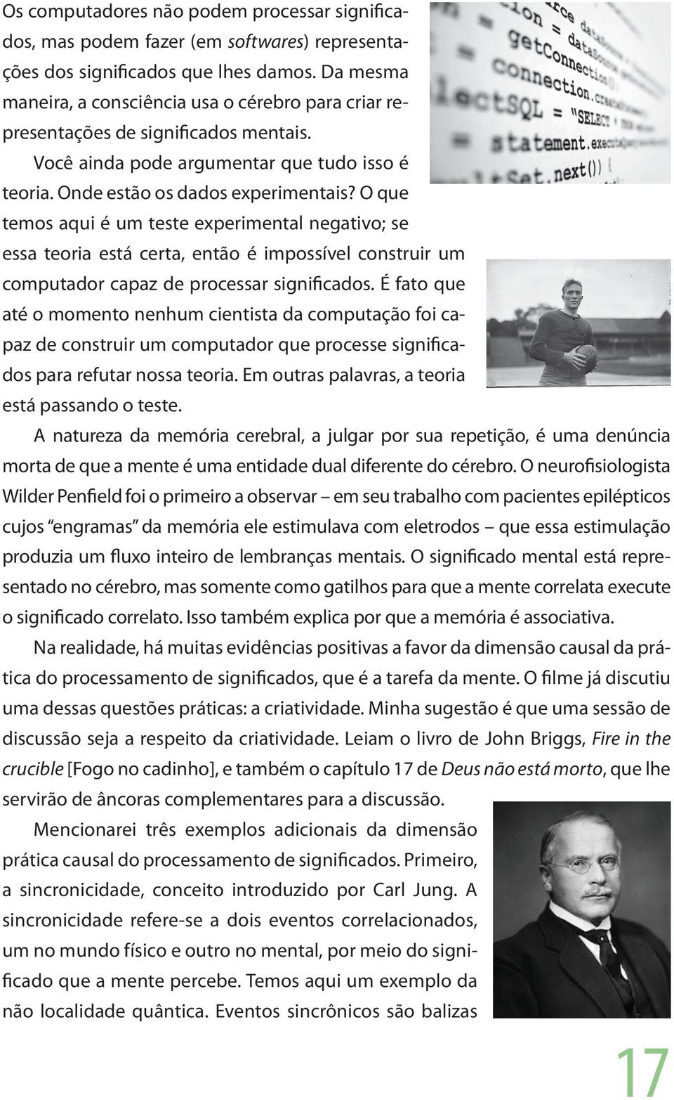 O que temos aqui é um teste experimental negativo; se essa teoria está certa, então é impossível construir um computador capaz de processar significados.