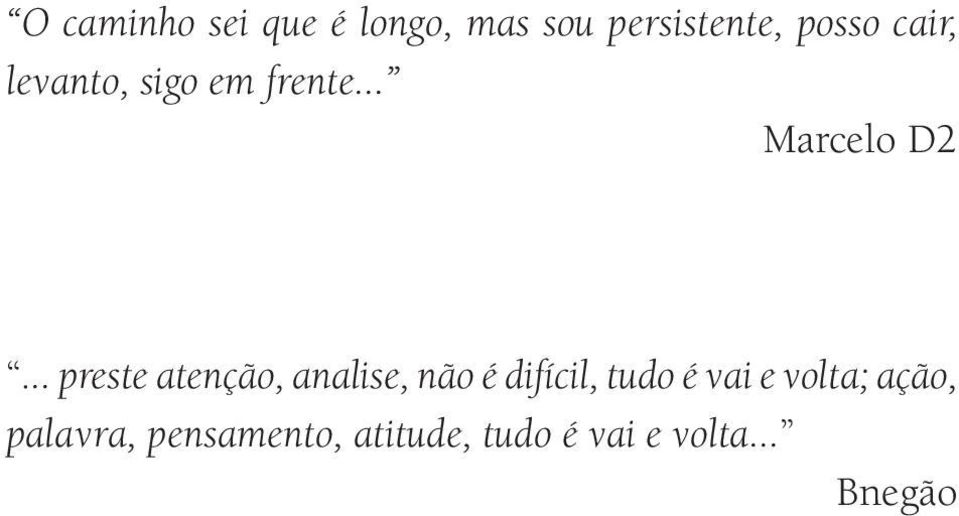 .. preste atenção, analise, não é difícil, tudo é vai e