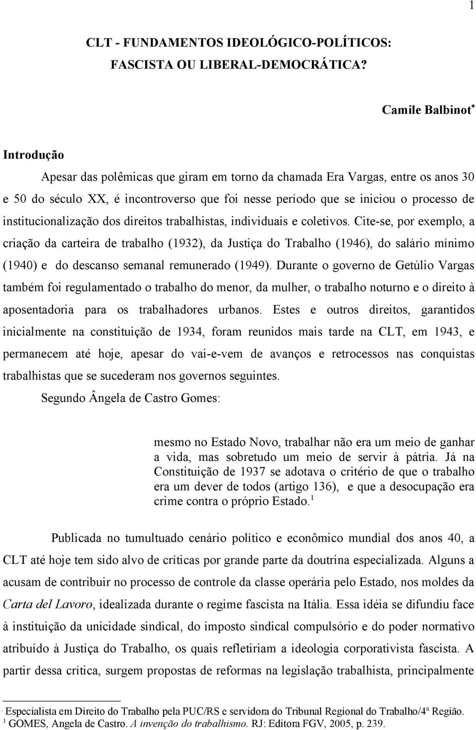 institucionalização dos direitos trabalhistas, individuais e coletivos.