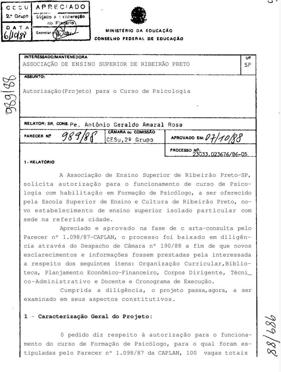 com sede na referida cidade. Apreciado e aprovado na fase de c arta-consulta pelo Parecer nº 1.