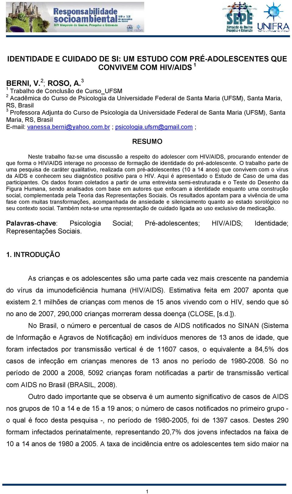 Universidade Federal de Santa Maria (UFSM), Santa Maria, RS, Brasil E-mail: vanessa.berni@yahoo.com.br ; psicologia.ufsm@gmail.