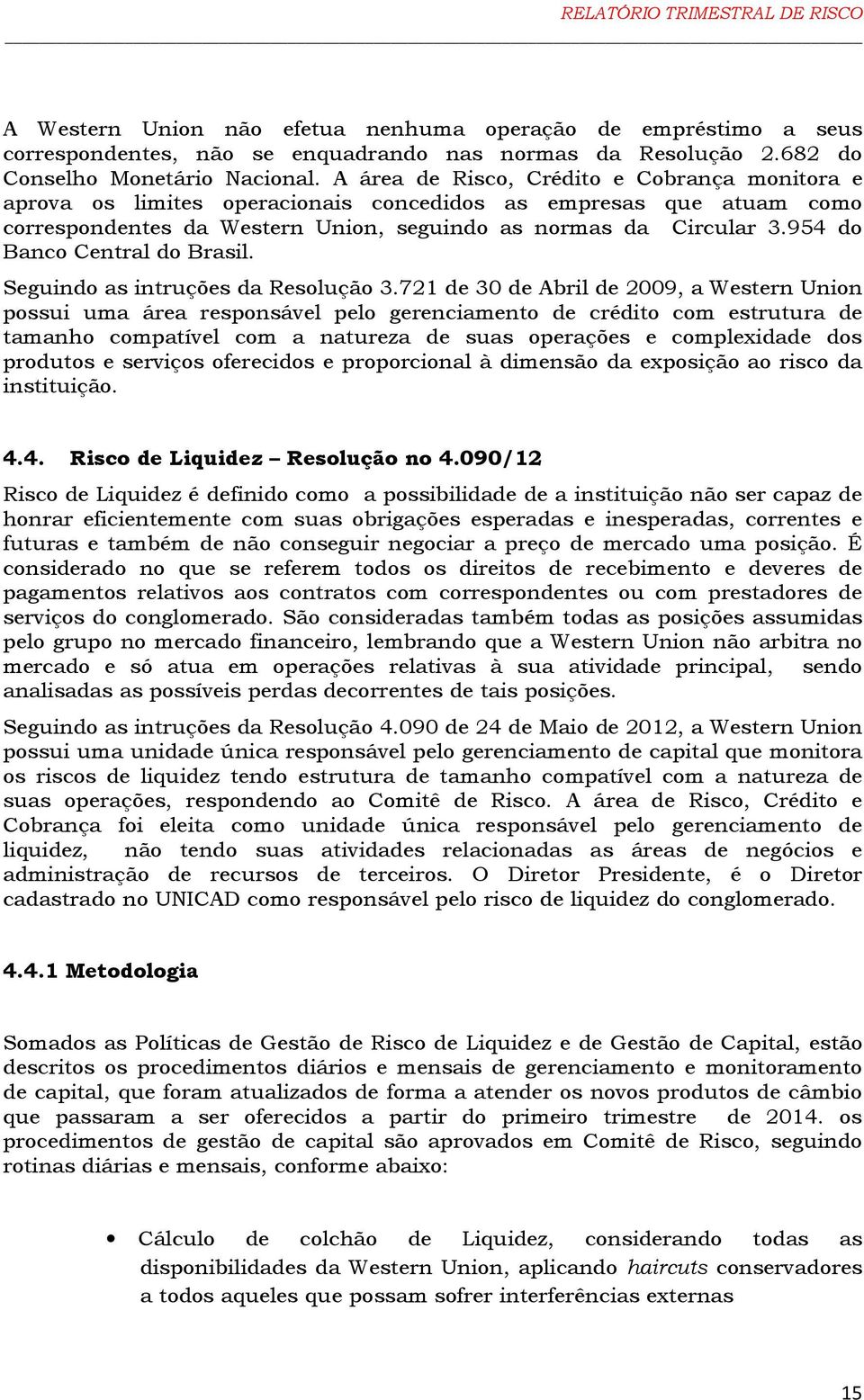 954 do Banco Central do Brasil. Seguindo as intruções da Resolução 3.