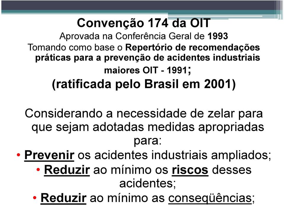 Brasil em 2001) Considerando a necessidade de zelar para que sejam adotadas medidas apropriadas para: