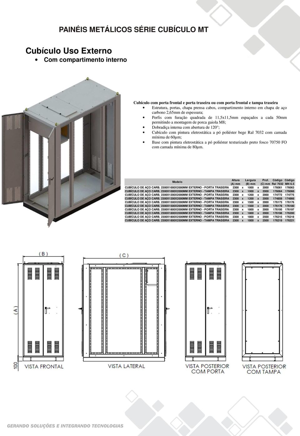 com abertura de 120 ; Cubículo com pintura eletrostática a pó poliéster bege Ral 7032 com camada mínima de 60µm; Base com pintura eletrostática a pó poliéster texturizado preto fosco 70750 FO com