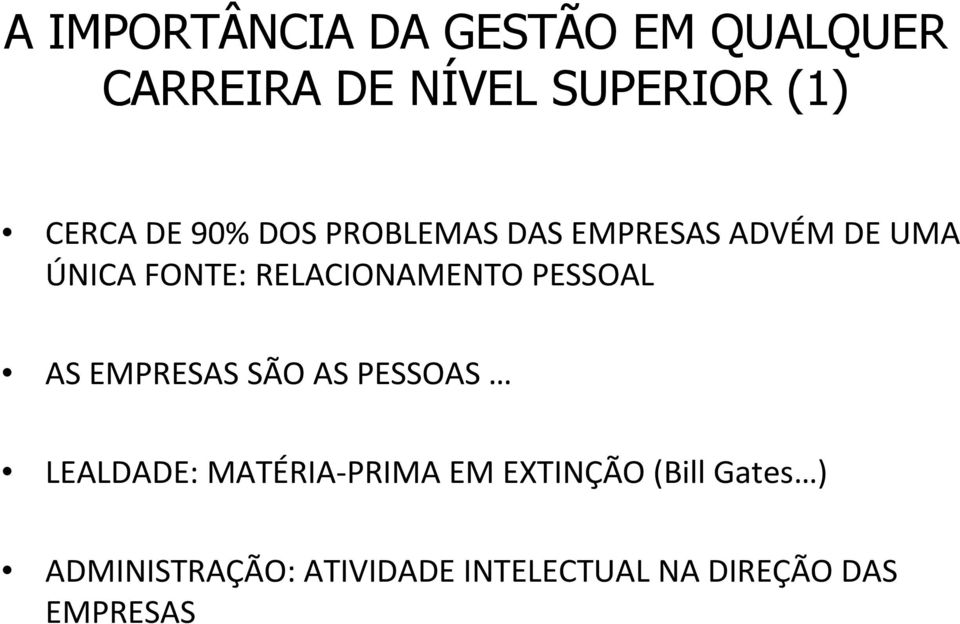 RELACIONAMENTO PESSOAL AS EMPRESAS SÃO AS PESSOAS LEALDADE: MATÉRIA-PRIMA