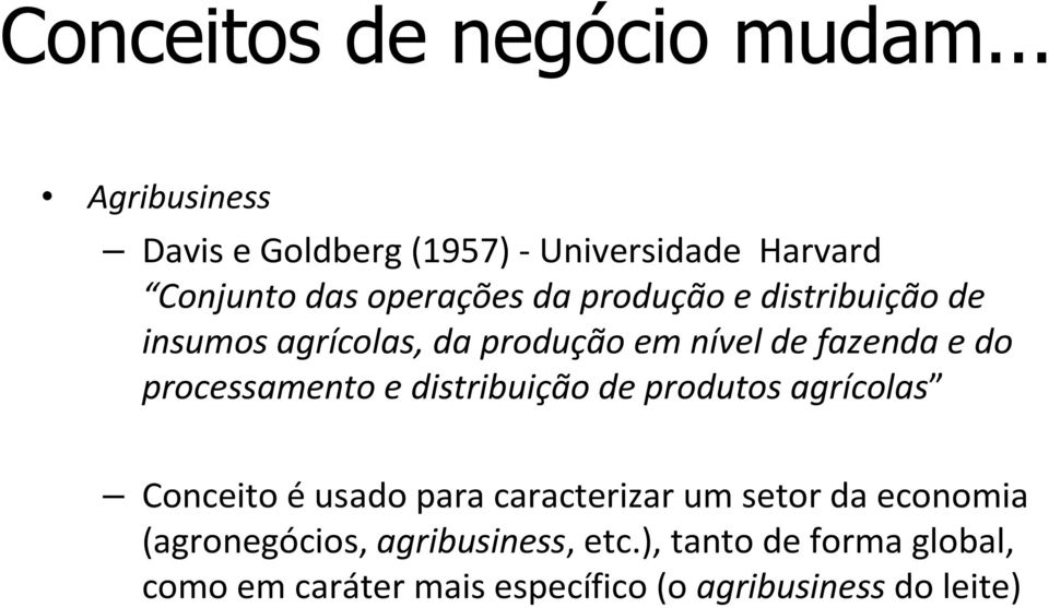 distribuição de insumos agrícolas, da produção em nível de fazenda e do processamento e distribuição de