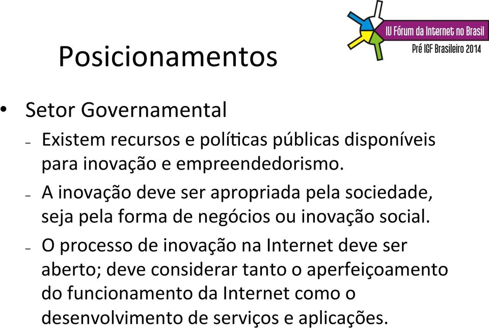 A inovação deve ser apropriada pela sociedade, seja pela forma de negócios ou inovação social.