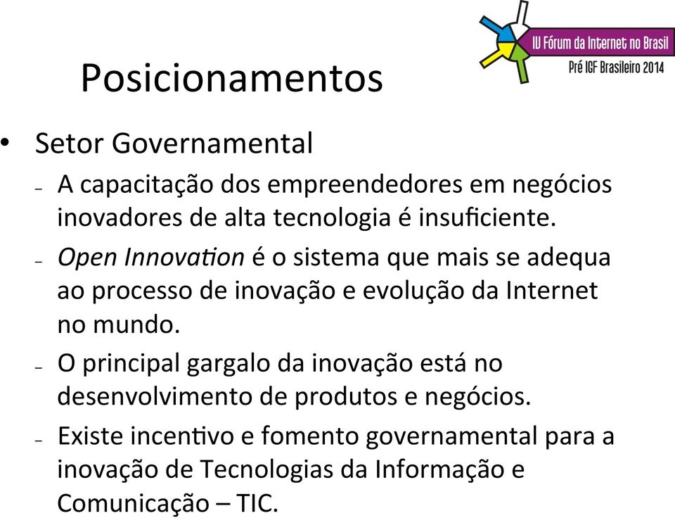 Open Innova*on é o sistema que mais se adequa ao processo de inovação e evolução da Internet no mundo.