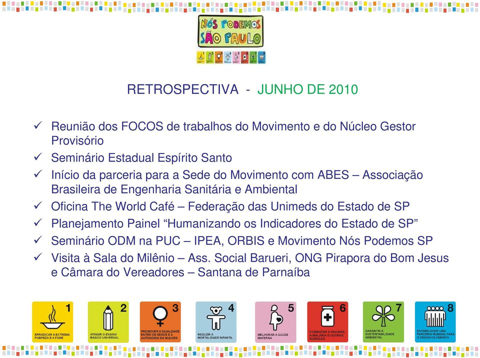 Café Federação das Unimeds do Estado de SP Planejamento Painel Humanizando os Indicadores do Estado de SP Seminário ODM na PUC IPEA,