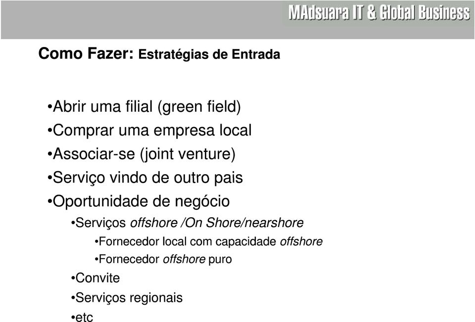 Oportunidade de negócio Serviços offshore /On Shore/nearshore Fornecedor