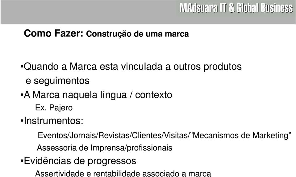 Pajero Instrumentos: Eventos/Jornais/Revistas/Clientes/Visitas/ Mecanismos de