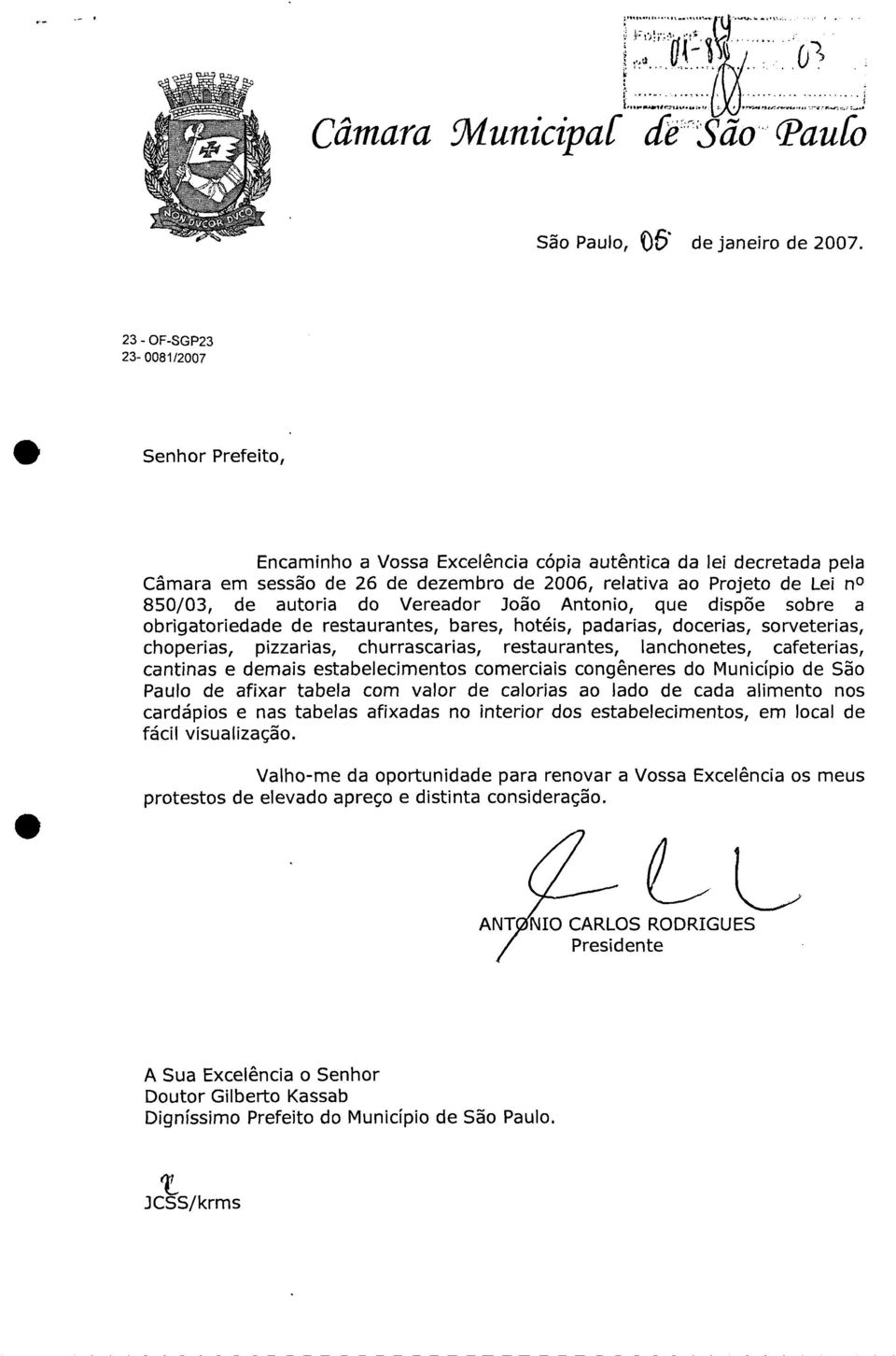 autoria do Vereador João Antonio, que dispõe sobre a obrigatoriedade de restaurantes, bares, hotéis, padarias, docerias, sorveterias, choperias, pizzarias, churrascarias, restaurantes, lanchonetes,