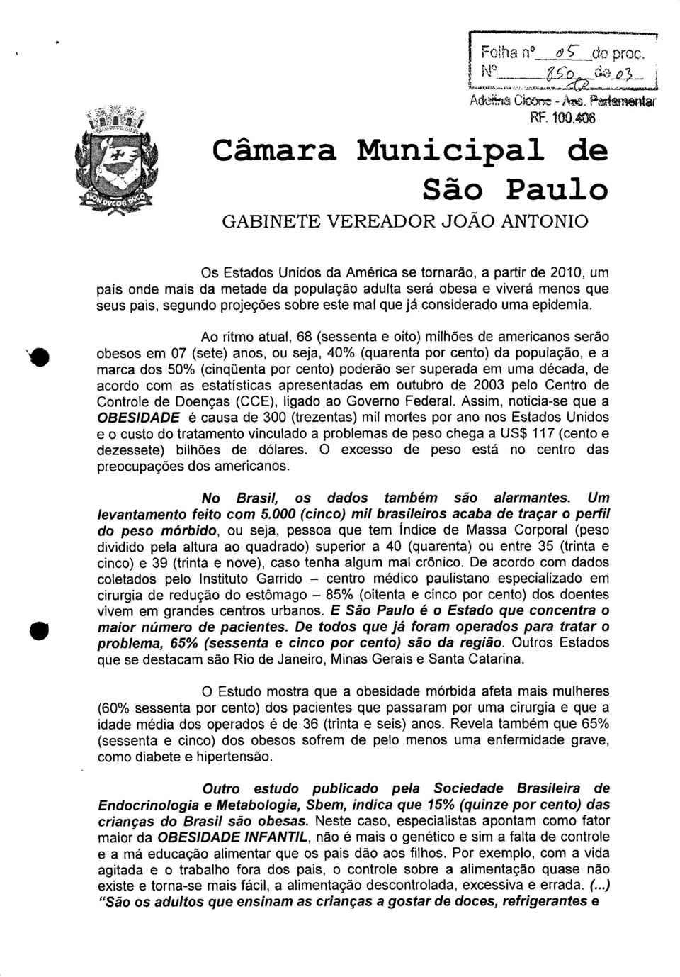 menos que seus pais, segundo projeções sobre este mal que já considerado uma epidemia.