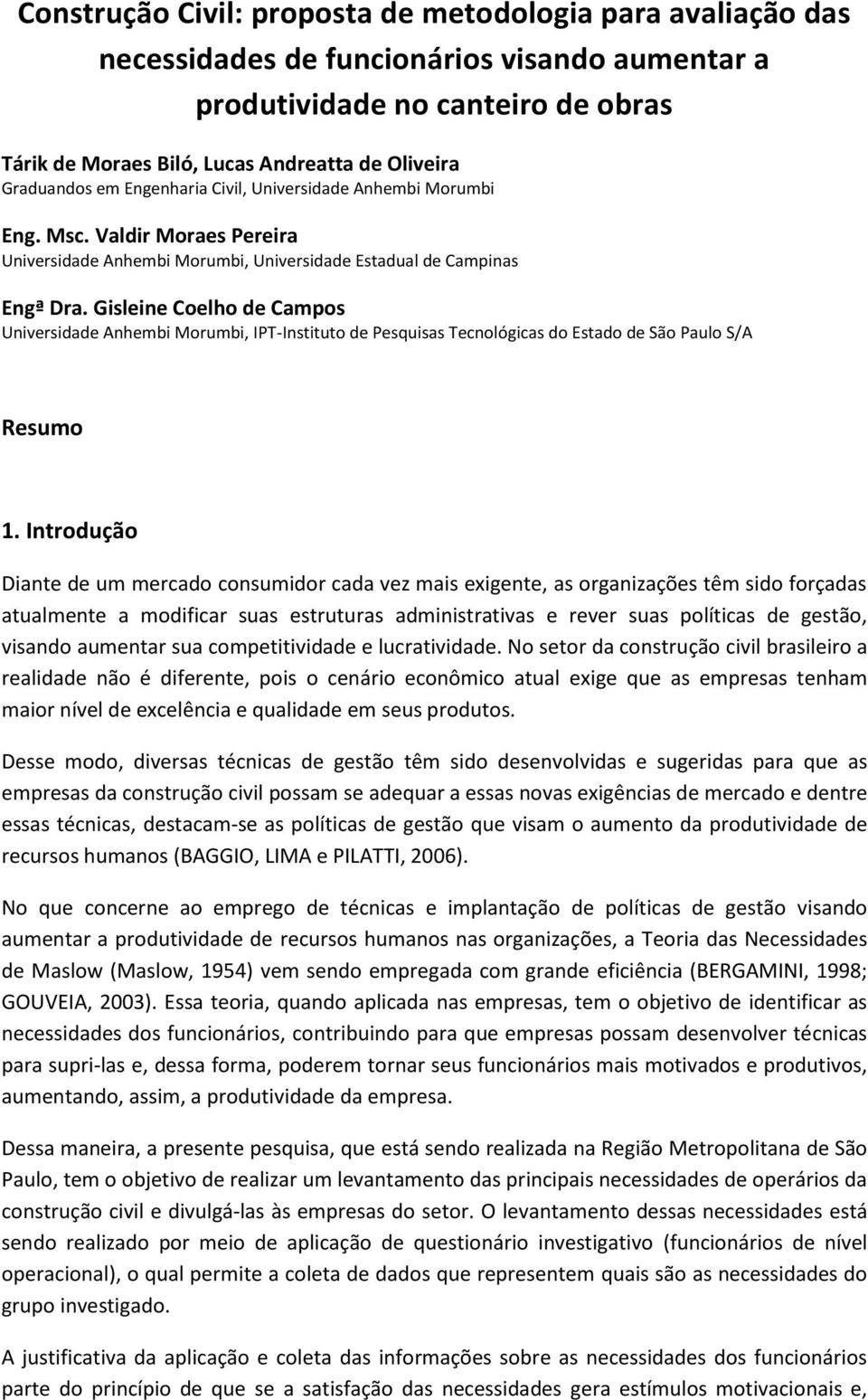 Gisleine Coelho de Campos Universidade Anhembi Morumbi, IPT-Instituto de Pesquisas Tecnológicas do Estado de São Paulo S/A Resumo 1.