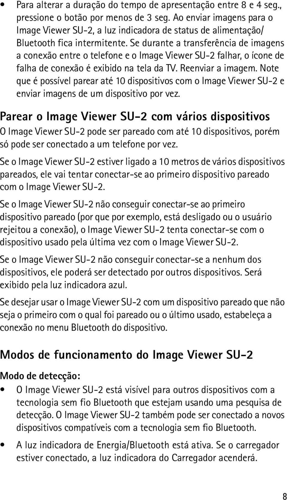 Se durante a transferência de imagens a conexão entre o telefone e o Image Viewer SU-2 falhar, o ícone de falha de conexão é exibido na tela da TV. Reenviar a imagem.