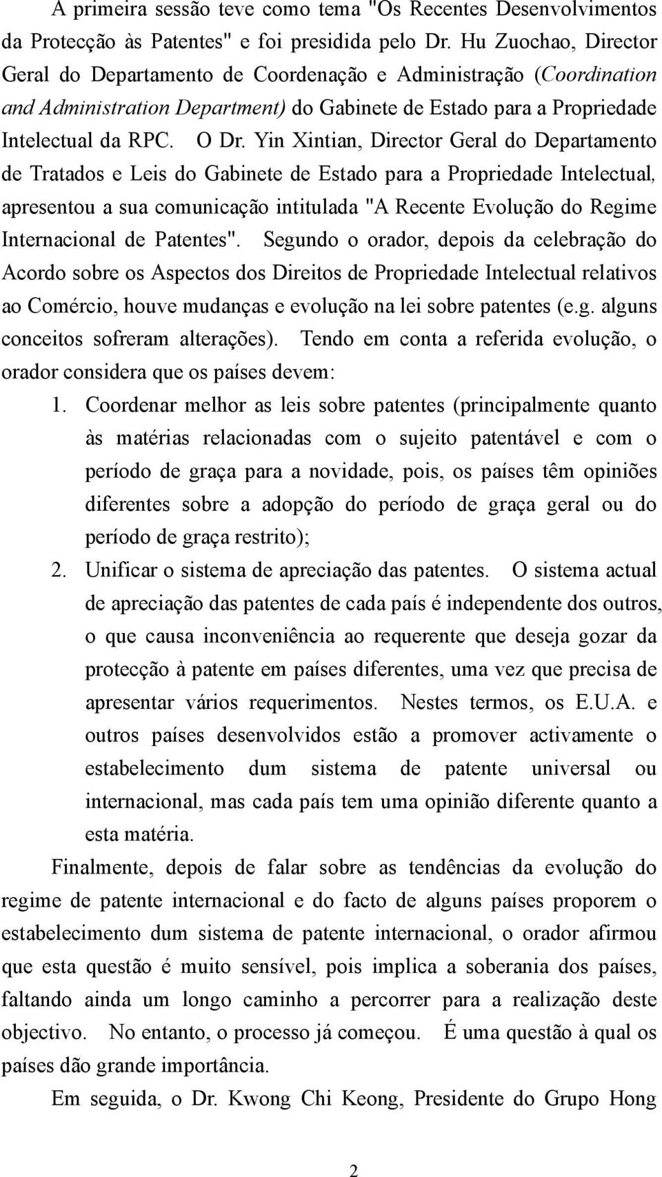 Yin Xintian, Director Geral do Departamento de Tratados e Leis do Gabinete de Estado para a Propriedade Intelectual, apresentou a sua comunicação intitulada "A Recente Evolução do Regime