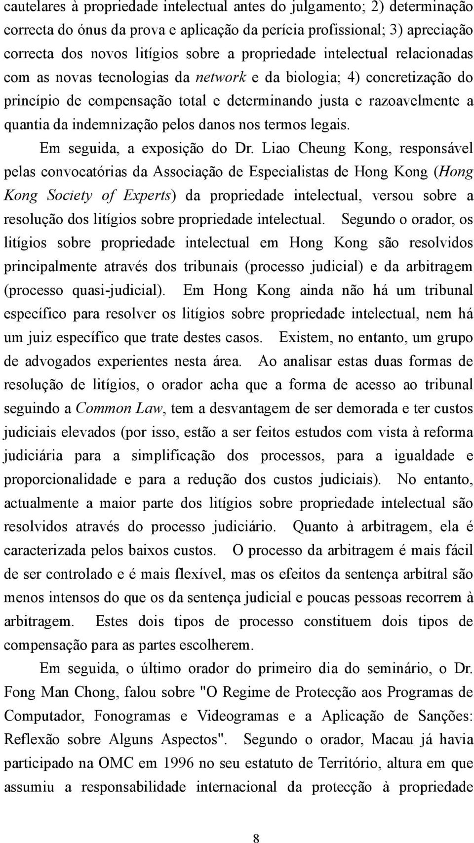 danos nos termos legais. Em seguida, a exposição do Dr.