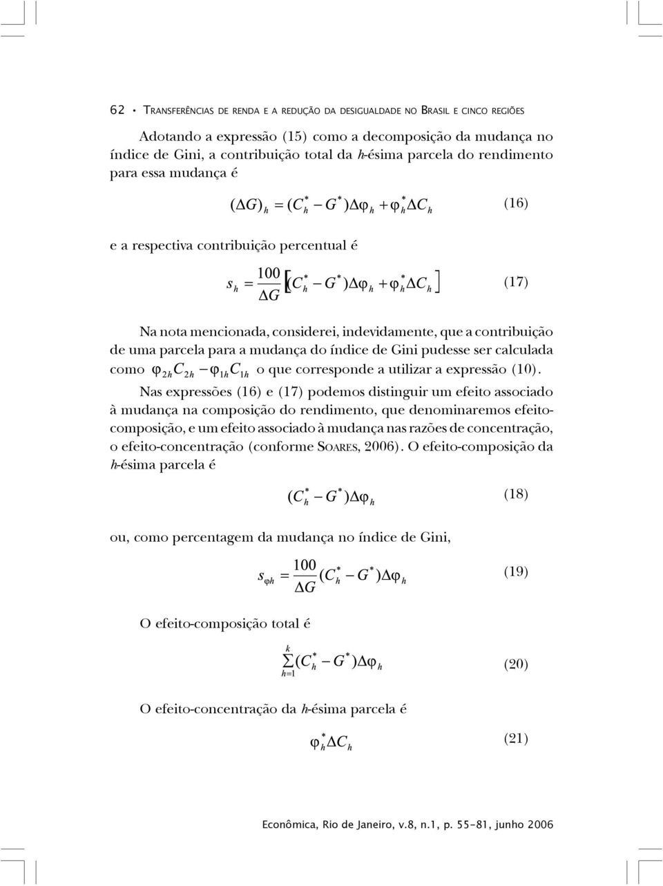 pudesse ser calculada como o que corresponde a utilizar a expressão (10).