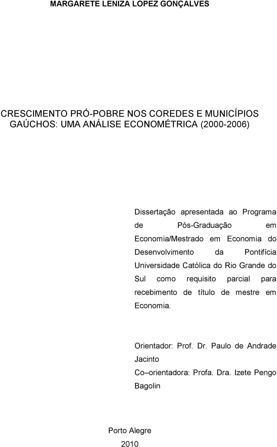 da Pontifícia Universidade Católica do Rio Grande do Sul como requisito parcial para recebimento de título de mestre