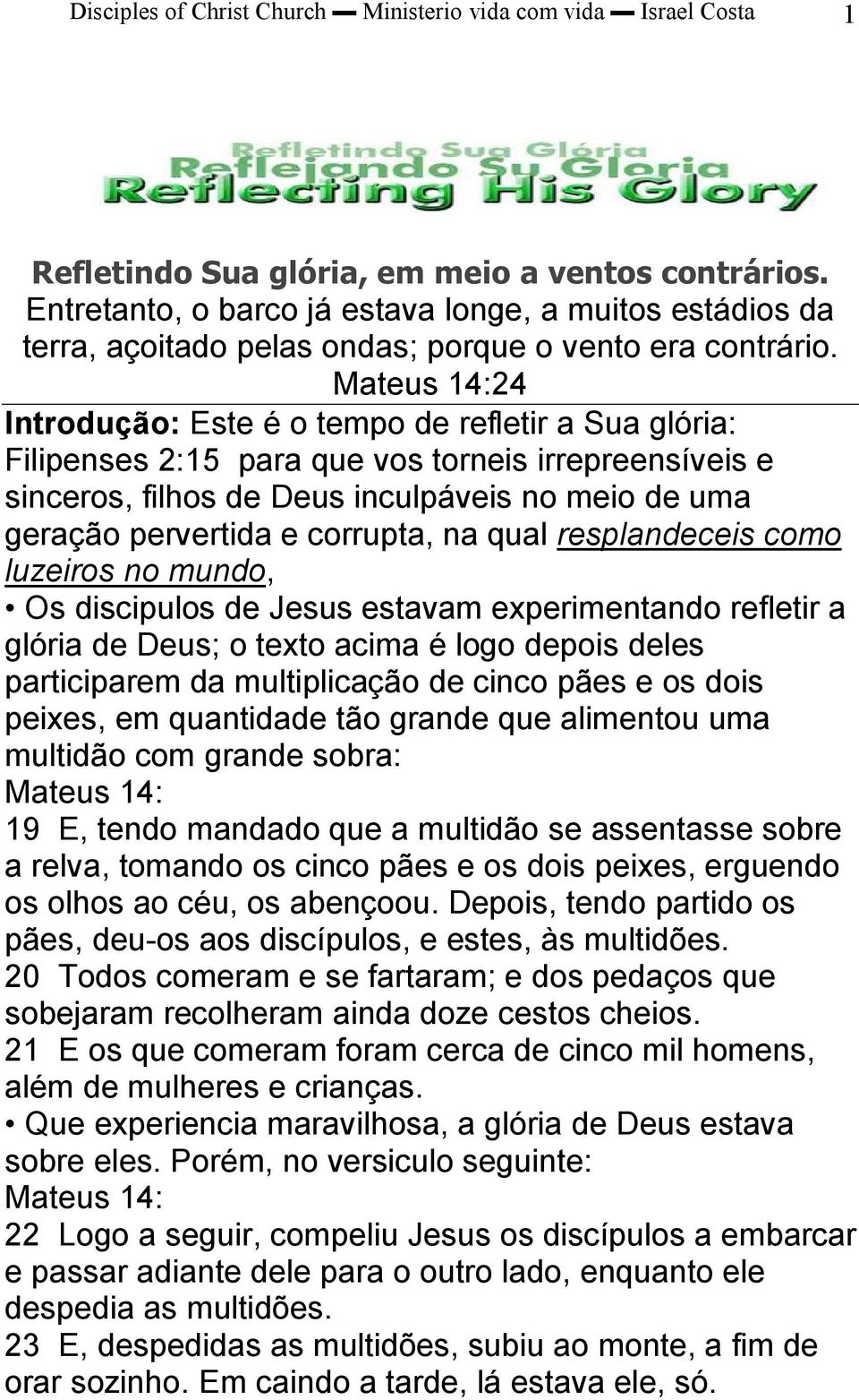 24 Introdução: Este é o tempo de refletir a Sua glória: Filipenses 2:15 para que vos torneis irrepreensíveis e sinceros, filhos de Deus inculpáveis no meio de uma geração pervertida e corrupta, na