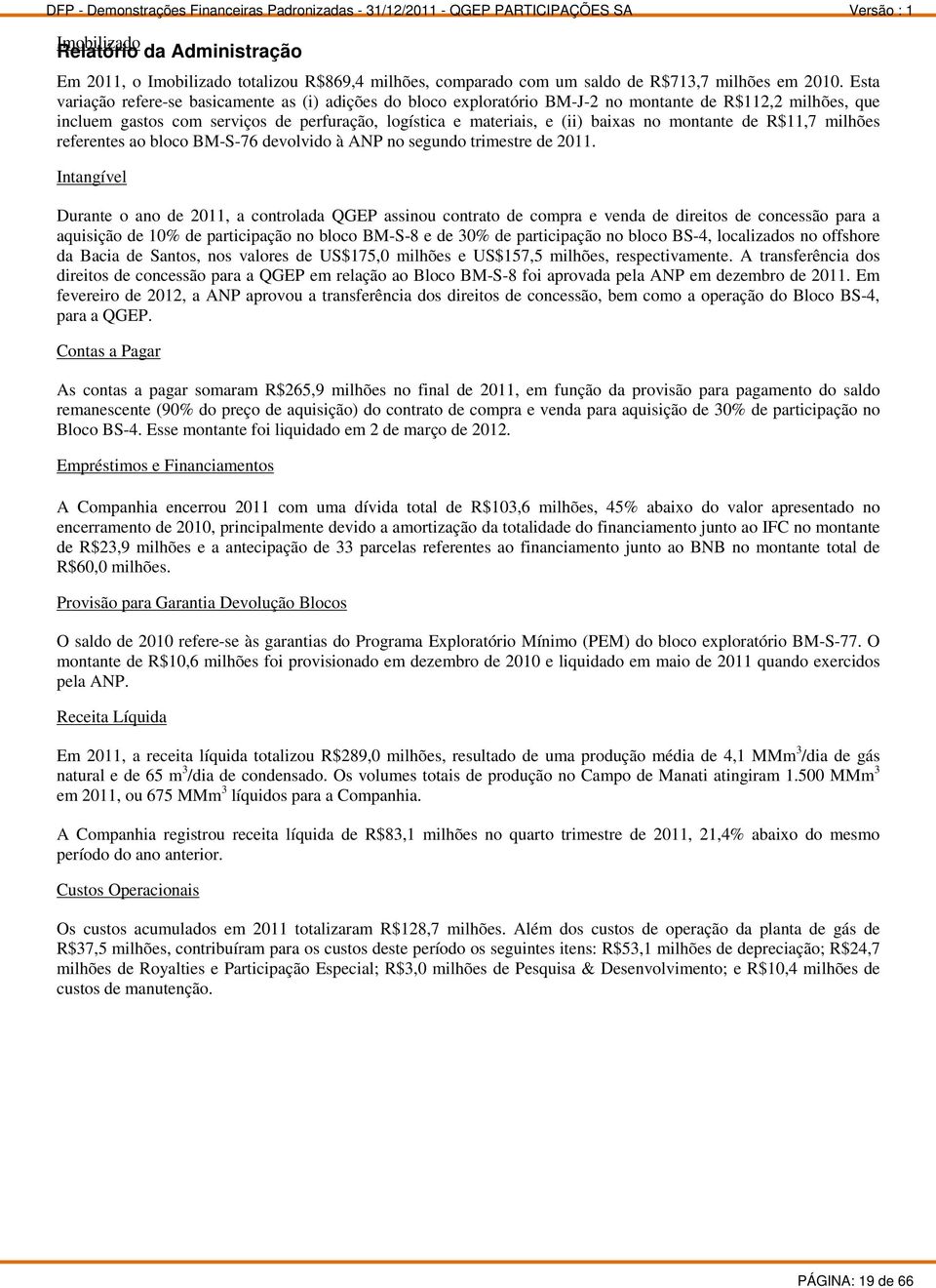 montante de R$11,7 milhões referentes ao bloco BM-S-76 devolvido à ANP no segundo trimestre de 2011.