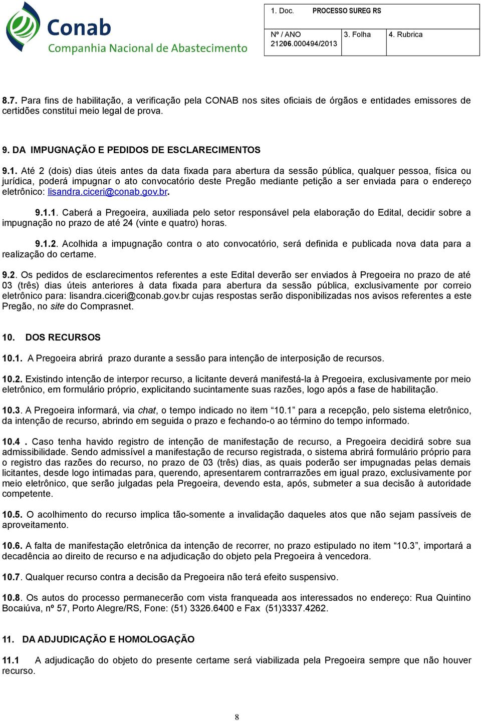 para o endereço eletrônico: lisandra.ciceri@conab.gov.br. 9.1.