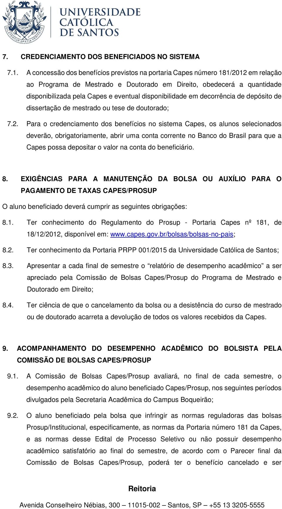 disponibilidade em decorrência de depósito de dissertação de mestrado ou tese de doutorado; 7.2.