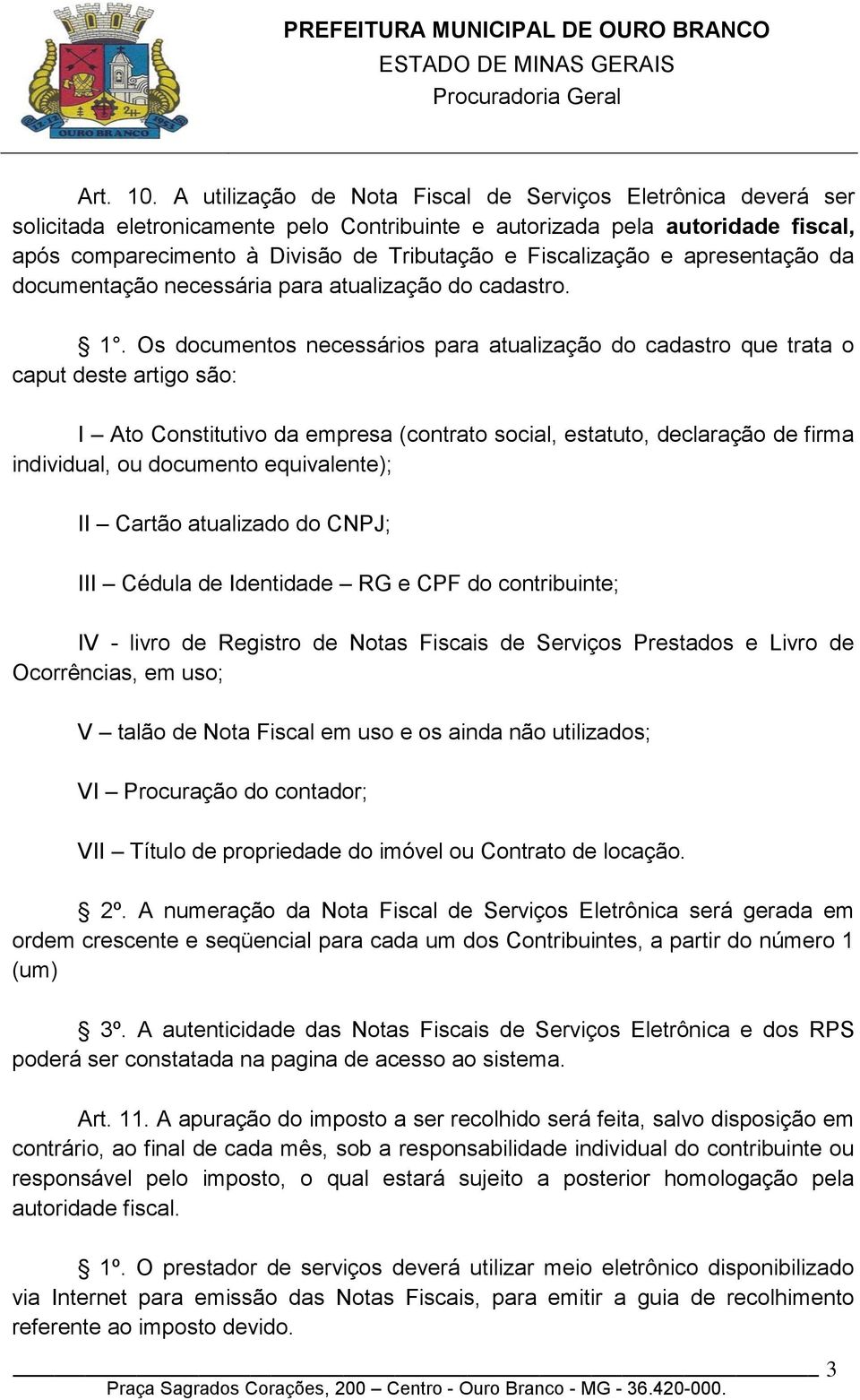 Fiscalização e apresentação da documentação necessária para atualização do cadastro. 1.