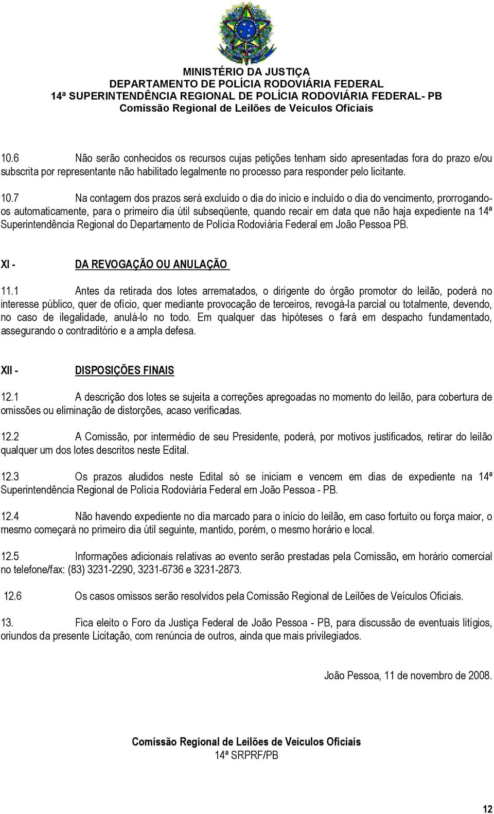 expediente na 14ª Superintendência Regional do Departamento de Polícia Rodoviária Federal em João Pessoa PB. XI - DA REVOGAÇÃO OU ANULAÇÃO 11.