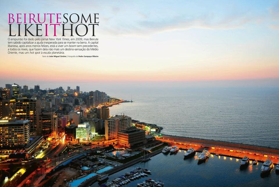 A capital libanesa, após anos menos felizes, está a viver um boom sem precedentes, a todos os níveis,