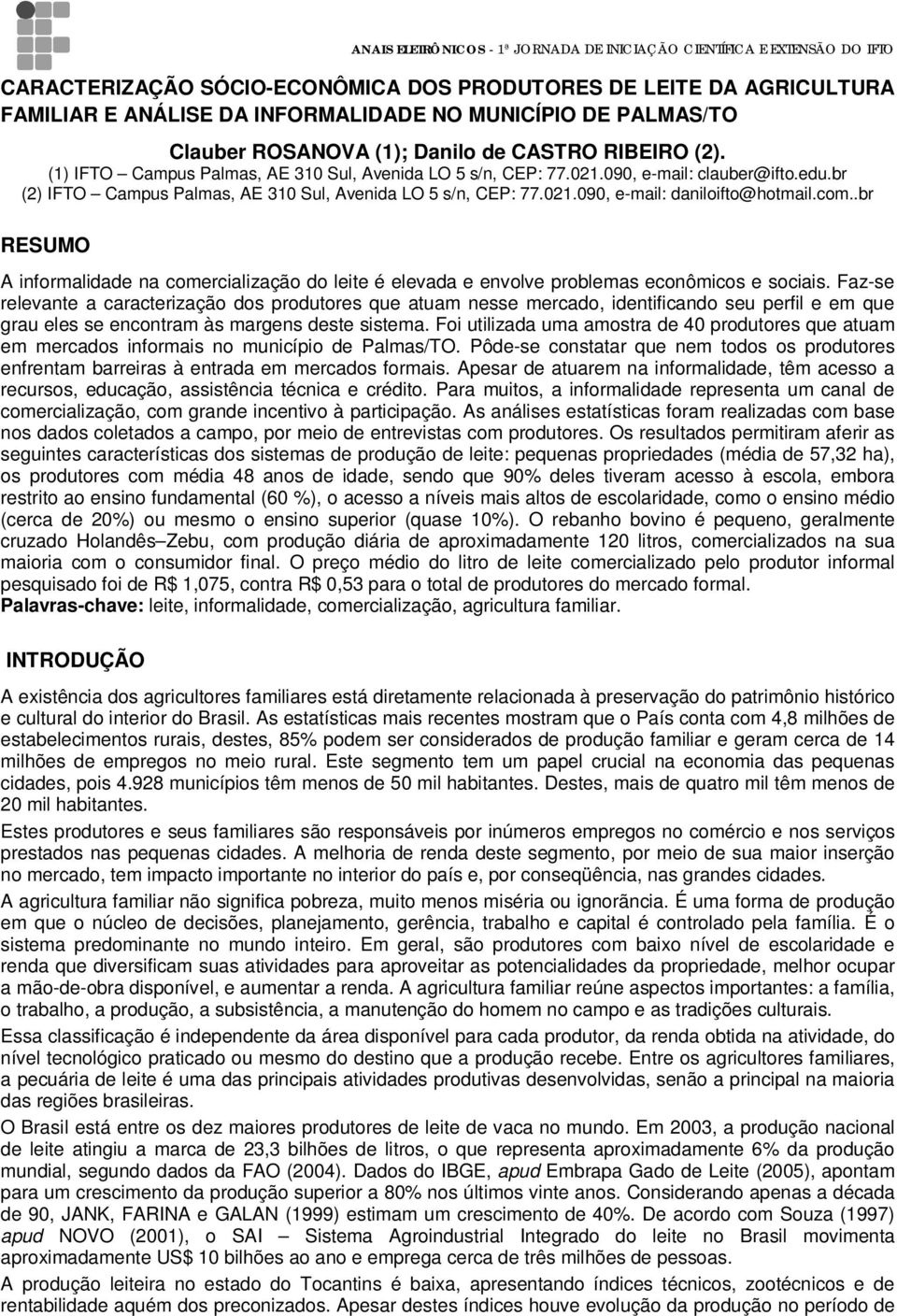 com..br RESUMO A informalidade na comercialização do leite é elevada e envolve problemas econômicos e sociais.