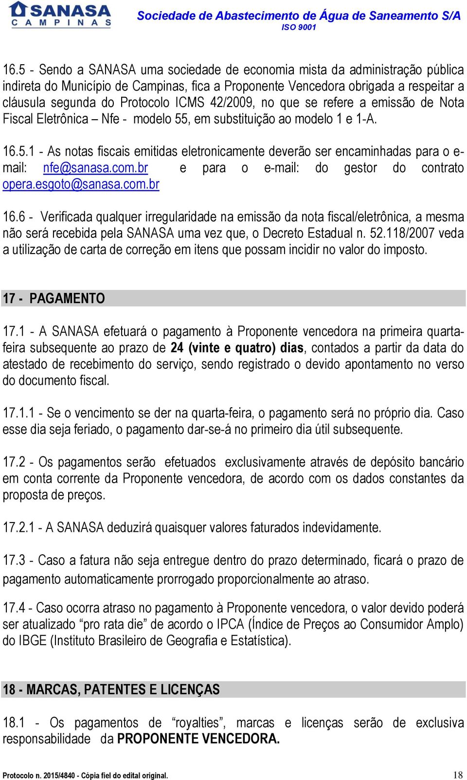 com.br e para o e-mail: do gestor do contrato opera.esgoto@sanasa.com.br 16.