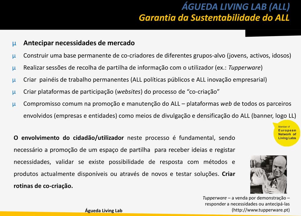 : Tupperware) µ Criar painéis de trabalho permanentes (ALL políticas públicos e ALL inovação empresarial) µ Criar plataformas de participação (websites) do processo de co-criação µ Compromisso comum