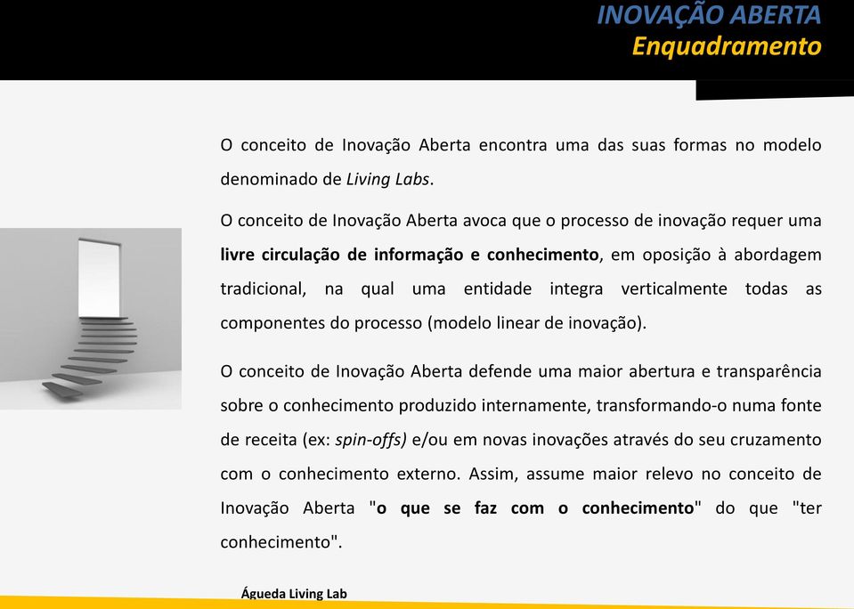 verticalmente todas as componentes do processo (modelo linear de inovação).