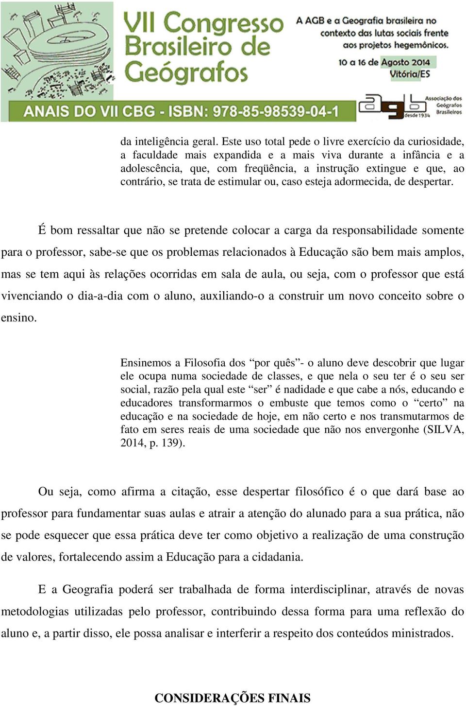 trata de estimular ou, caso esteja adormecida, de despertar.