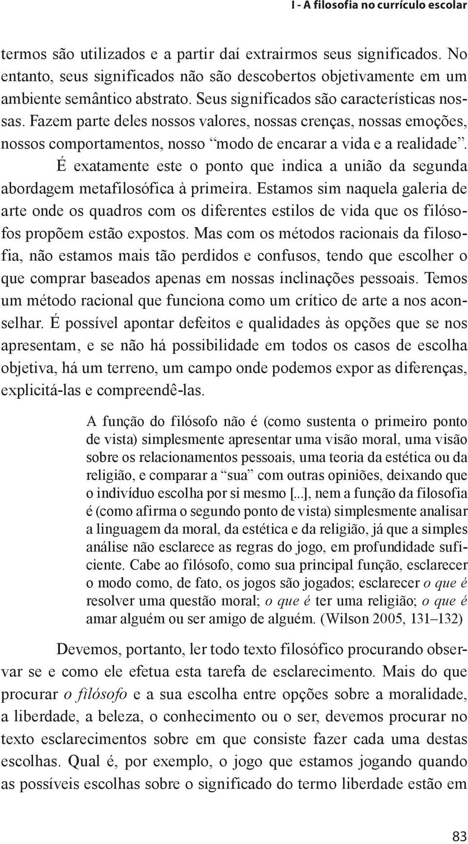 +fazem+parte+deles+nossos+valores,+nossas+crenças,+nossas+emoções,+ nossos+comportamentos,+nosso+ modo+de+encarar+a+vida+e+a+realidade.