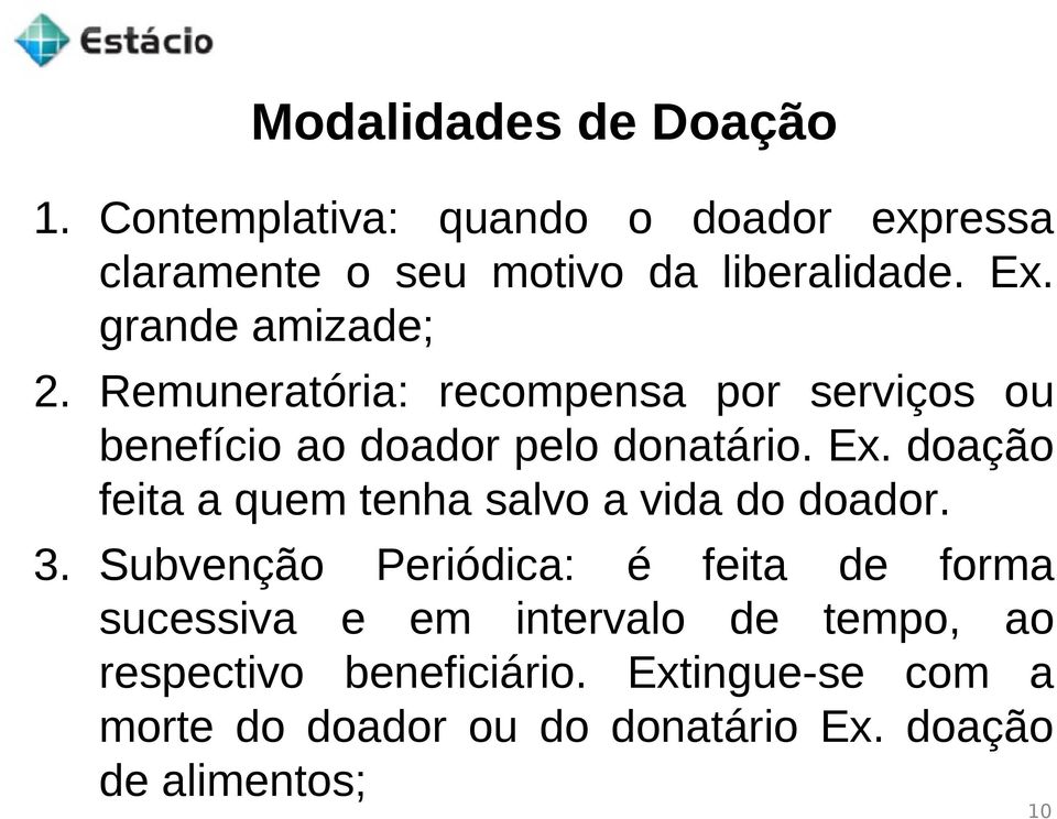 doação feita a quem tenha salvo a vida do doador. 3.