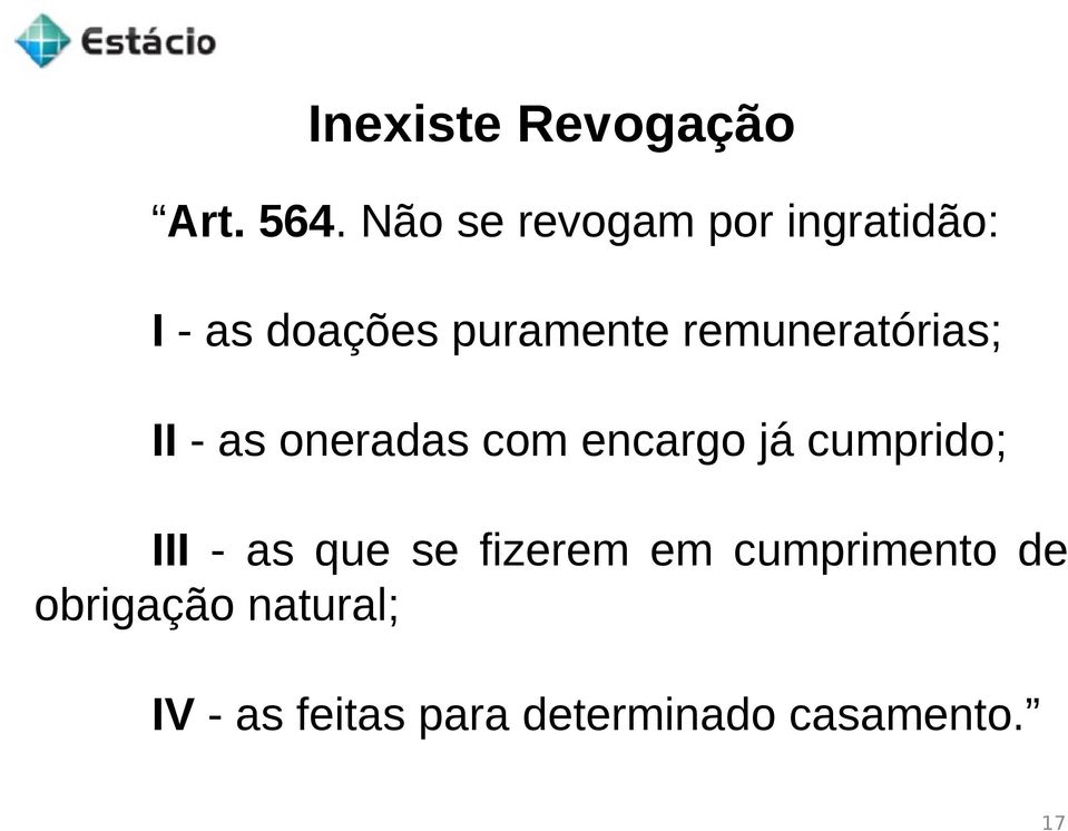 remuneratórias; II - as oneradas com encargo já cumprido; III