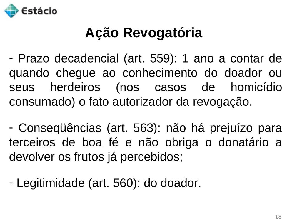 casos de homicídio consumado) o fato autorizador da revogação. - Conseqüências (art.