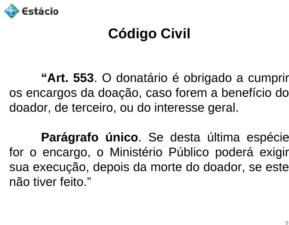 benefício do doador, de terceiro, ou do interesse geral. Parágrafo único.