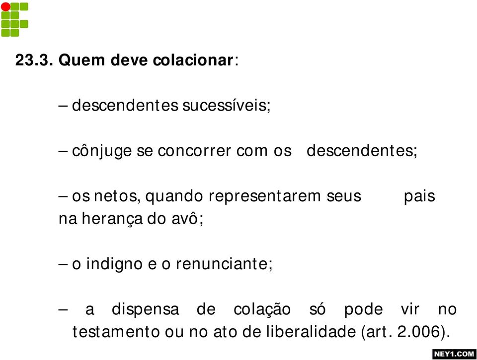 pais na herança do avô; o indigno e o renunciante; a dispensa de