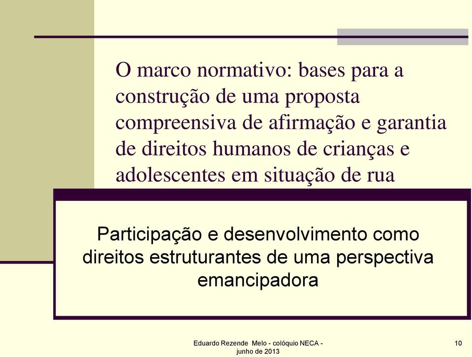 situação de rua Participação e desenvolvimento como direitos estruturantes