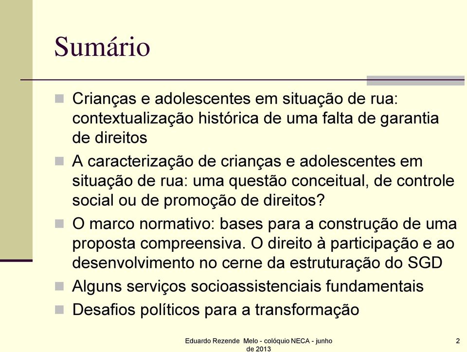 direitos? O marco normativo: bases para a construção de uma proposta compreensiva.