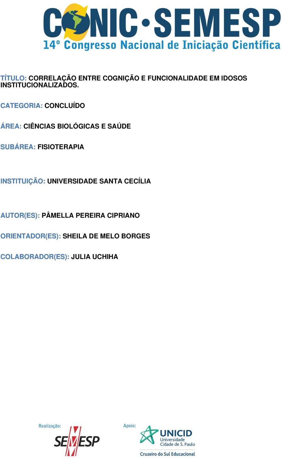 CATEGORIA: CONCLUÍDO ÁREA: CIÊNCIAS BIOLÓGICAS E SAÚDE SUBÁREA: