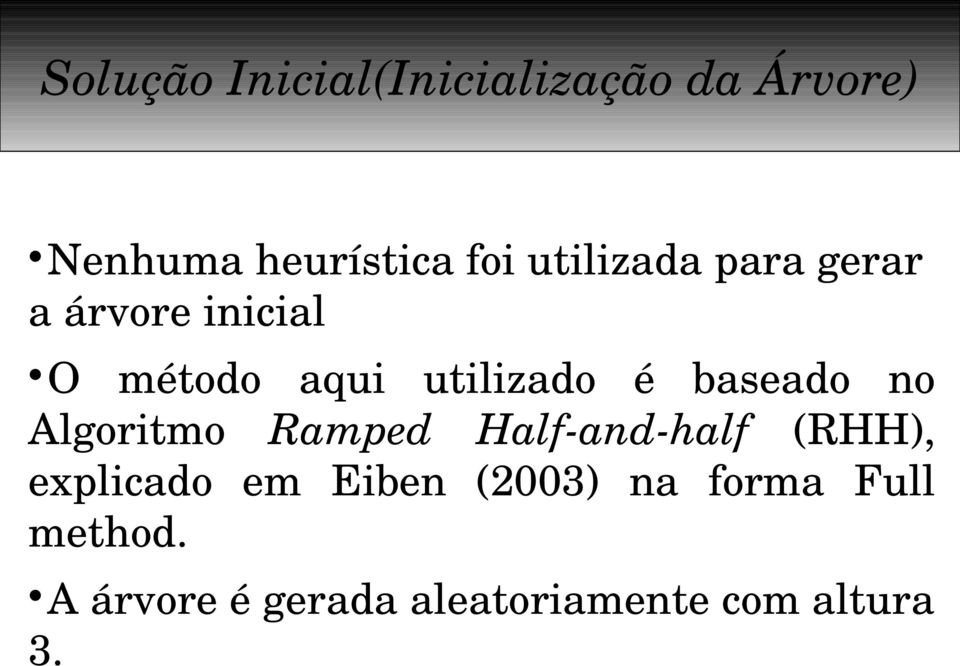 baseado no Algoritmo Ramped Half and half (RHH), explicado em Eiben